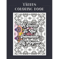Taurus Coloring Book: Zodiac sign coloring book all about what it means to be a Taurus with beautiful mandala and floral backgrounds.