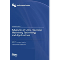 Advances in Ultra-Precision Machining Technology and Applications