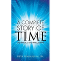 A complete story of time: The Physics and Philosophy