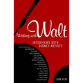 Working with Walt: Interviews with Disney Artists