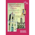 IGLESIA CATÓLICA Y NACIONALIDAD CUBANA Tomo II (Memorias de los cuatro Encuentros Nacionales de Historia convocados por la Comisión Nacional de Pastor