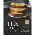 Tea Cakes Recipes: Enjoy Your Evening Cup of Tea with Tea Party Cakes