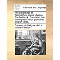 The Adventures of Telemachus, Son of Ulysses. the First Book. Translated from the Original French Prose Into English Verse.