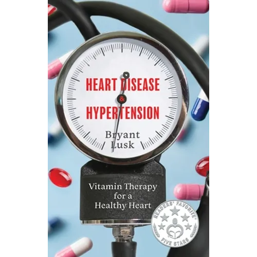 Heart Disease & Hypertension: Vitamin Therapy for a Healthy Heart