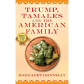 Trump, Tamales and the American Family