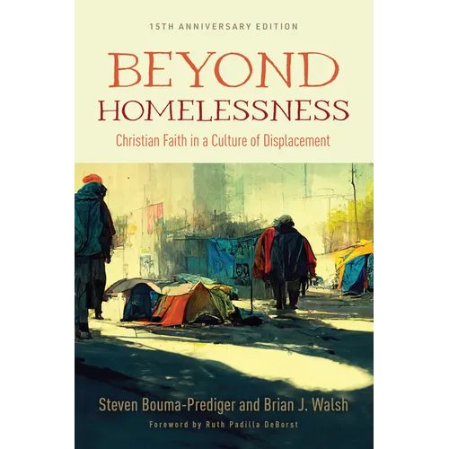 Beyond Homelessness, 15th Anniversary Edition: Christian Faith in a Culture of Displacement