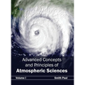 Advanced Concepts and Principles of Atmospheric Sciences: Volume I