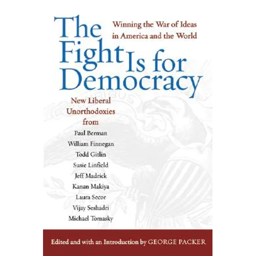 The Fight Is for Democracy: Winning the War of Ideas in America and the World