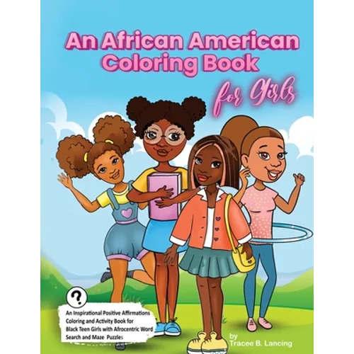 An African American Coloring Book for Girls: Activity Book for Black Girls with Positive Affirmations of Self-love Confidence Gratitude and a Can-Do A