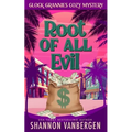 The Root of All Evil: A Glock Grannies Cozy Mystery