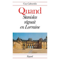 Quand Stanislas régnait en Lorraine