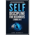 Self-Discipline for Beginners: 2 Books in 1: Manage Your Anger, Overcome Procrastination, Improve Your Social Skills, Create Self-Discipline and Achie