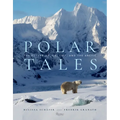 Polar Tales: The Future of Ice, Life, and the Arctic