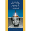 Envisioning Black Colleges: A History of the United Negro College Fund