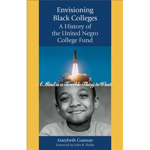 Envisioning Black Colleges: A History of the United Negro College Fund