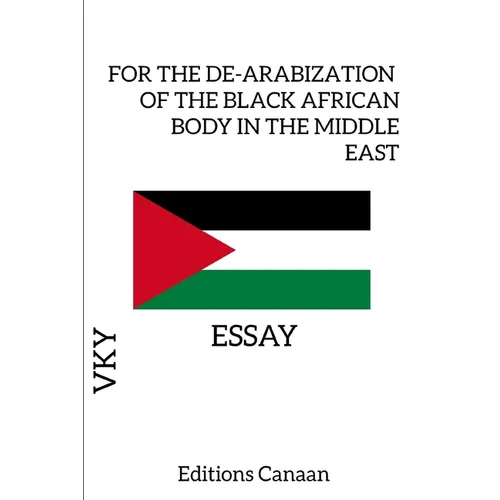 For the De-Arabization of the Black African Body in the Middle East - Essay