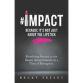 #Impact: Because It's Not Just About The Lipstick: Redefining Success in the Beauty Retail Industry in a Time of Disruption
