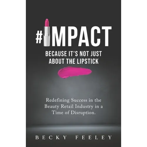 #Impact: Because It's Not Just About The Lipstick: Redefining Success in the Beauty Retail Industry in a Time of Disruption