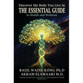 Discover the Body You Live In: The Essential Guide to Health and Wellness