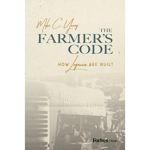 The Farmer's Code: How Legacies Are Built