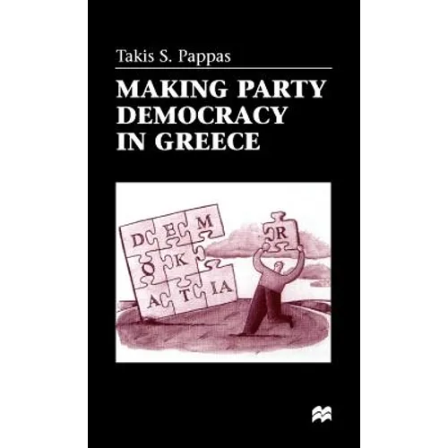 Making Party Democracy in Greece