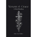 Venom & Grace: A Holy Rebellion