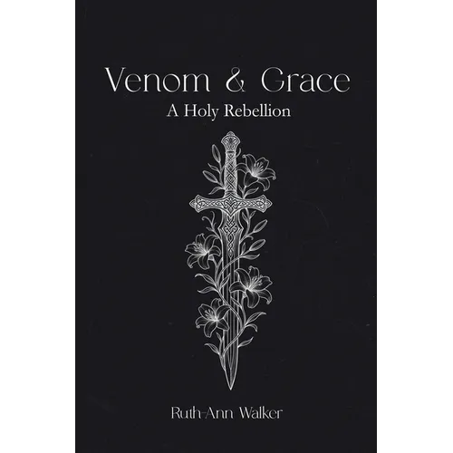 Venom & Grace: A Holy Rebellion