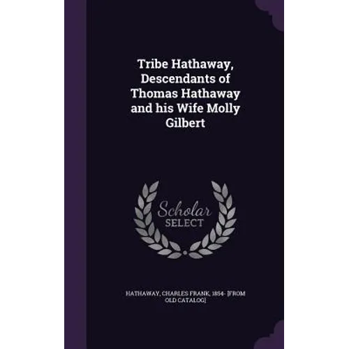 Tribe Hathaway, Descendants of Thomas Hathaway and his Wife Molly Gilbert