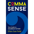 Comma Sense: Your Guide to Grammar Victory (Punctuation Workbook, Elements of Style)