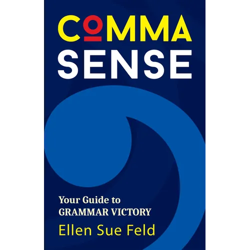 Comma Sense: Your Guide to Grammar Victory (Punctuation Workbook, Elements of Style)