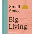 Small Space, Big Living: Interior Design to Make Every Inch Count