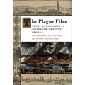The Plague Files: Crisis Management in Sixteenth-Century Seville