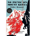 No Picnic on Mount Kenya: The Story of Three Pows' Escape to Adventure