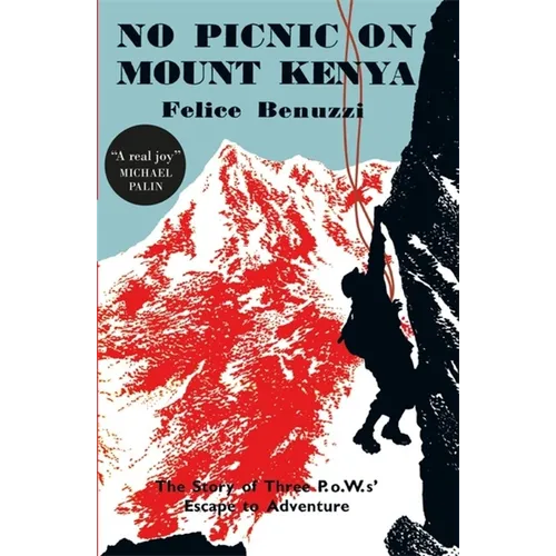 No Picnic on Mount Kenya: The Story of Three Pows' Escape to Adventure