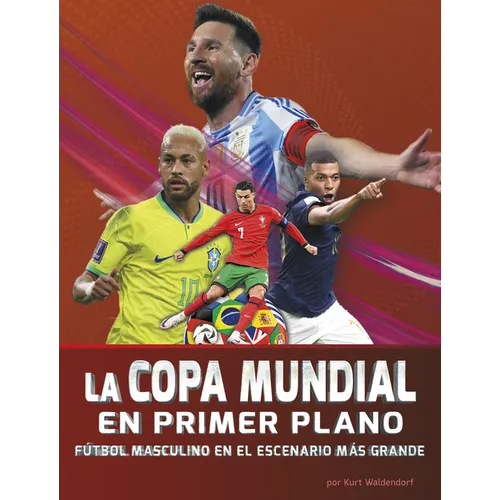 La Copa Mundial En Primer Plano: Fútbol Masculino En El Escenario Más Grande (World Cup Close-Up: Men's Soccer on the Biggest Stage)