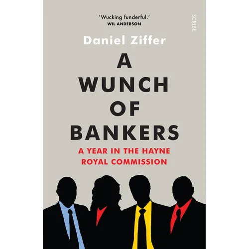 A Wunch of Bankers: A Year in the Hayne Royal Commission
