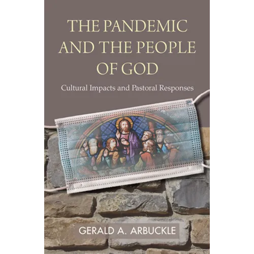 The Pandemic and the People of God: Cultural Impacts and Pastoral Responses