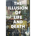 The Illusion of Life and Death: Mind, Consciousness, and Eternal Being