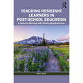 Teaching Resistant Learners in Post-School Education: A Guide to Working with Challenging Behaviour