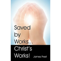 Saved by Works...Christ's Works!