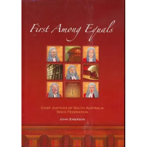 First Among Equals: Chief Justices of South Australia since Federation