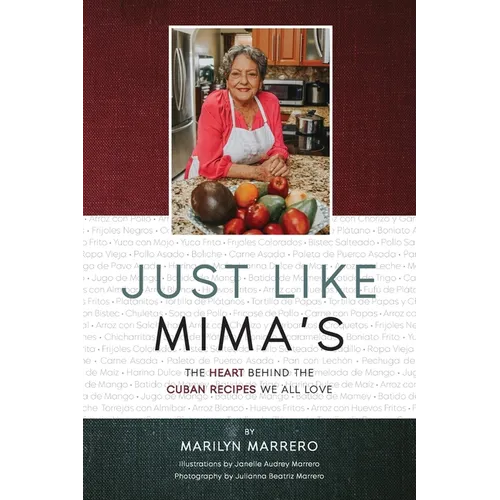 Just Like Mima's: The Heart Behind the Cuban Recipes We All Love
