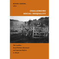 Challenging Social Inequality: The Landless Rural Workers Movement and Agrarian Reform in Brazil