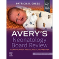 Avery's Neonatology Board Review: Certification and Clinical Refresher