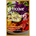 Ketogenic Diet for Alzheimer's Disease: easy and delicious recipes of ketogenic diet for alzheimer's disease