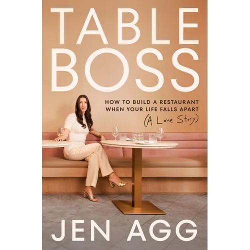 Table Boss: How to Build a Restaurant When Your Life Falls Apart (a Love Story)
