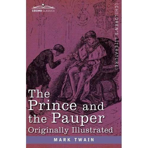 The Prince and the Pauper: A Tale for Young People of All Ages, Originally Illustrated