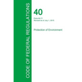 Code of Federal Regulations Title 40, Volume 16, July 1, 2015