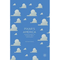 Pixar's America: The Re-Animation of American Myths and Symbols