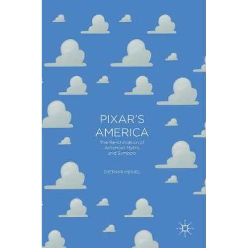 Pixar's America: The Re-Animation of American Myths and Symbols